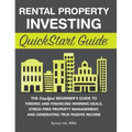 Rental Property Investing QuickStart Guide: The Simplified Beginner's Guide to Finding and Financing Winning Deals, Stress-Free Property Management, a