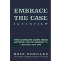 Embrace the Case Interview: Paperback Edition: The complete guide from getting the interview to landing the job