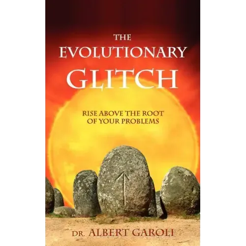 The Evolutionary Glitch: Rise Above the Root of Your Problems