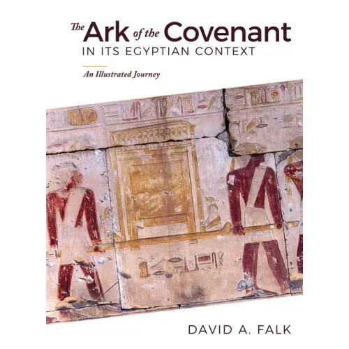 The Ark of the Covenant in Its Egyptian Context: An Illustrated Journey