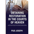 Obtaining Restoration in the Courts of Heaven: Courtroom Prayers for All Round Restoration