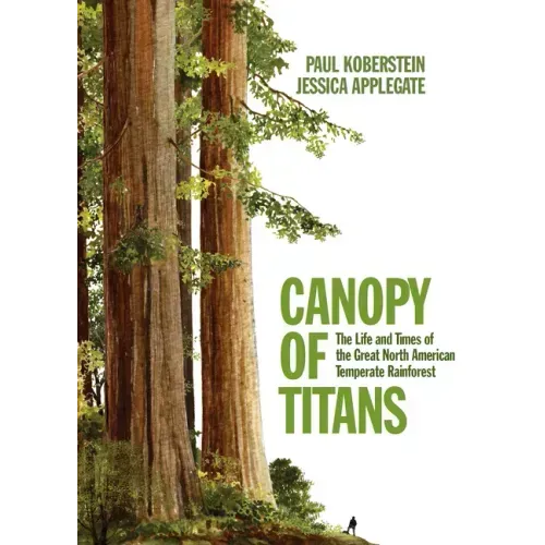 Canopy of Titans: The Life and Times of the Great North American Temperate Rainforest