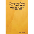 Telegrams From The Psych Ward & other poems 1995-1998