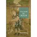 Texts and Transformations: Essays in Honor of the 75th Birthday of Victor H. Mair