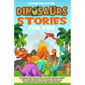 Dinosaur Stories for Kids: An Imaginative Collection of Fantasy Bedtime Stories for Children Guiding Them to Relax and Be Calm Including Meditati