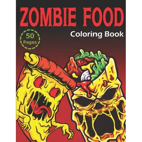 Zombie Food Coloring Book: 50 Unique Coloring Pages (for Adults and Kids)