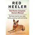 Red Heeler Dog. Red Heeler dog book for costs, care, feeding, grooming, training and health. Red Heeler dog Owners Manual.