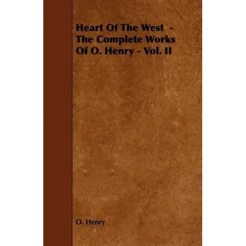 Heart of the West - The Complete Works of O. Henry - Vol. II