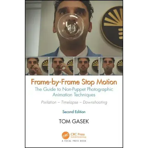 Frame-By-Frame Stop Motion: The Guide to Non-Puppet Photographic Animation Techniques