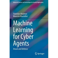 Machine Learning for Cyber Agents: Attack and Defence
