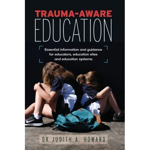 Trauma-Aware Education: Essential information and guidance for educators, education sites and education systems