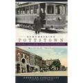 Remembering Pottstown: Historic Tales from a Pennsylvania Borough
