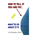 How to Tell if You Are Fat and What to Do About It