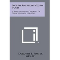 North American Negro Poets: A Bibliographical Checklist of Their Writings, 1760-1944