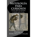 Mitologia para curiosos: Escritura creativa