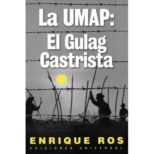 La Umap: El Gulag Castrista