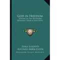 God in Freedom: Studies in the Relations Between Church and State
