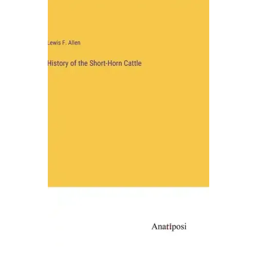 History of the Short-Horn Cattle