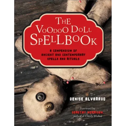 The Voodoo Doll Spellbook: A Compendium of Ancient and Contemporary Spells and Rituals