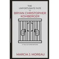 The Unfortunate Fate of Bryan Christopher Kohberger: A Tale of Misfortune