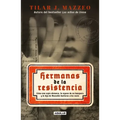 Hermanas de la Resistencia / Sisters in Resistance: How a German Spy, a Banker's Wife, and Mussolini's Daughter Outwitted the Nazis
