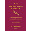 The Biotech Trader Handbook (2nd Edition): A Fast, Simplified & Efficient Guide to Potentially Generate Outsized Returns in Biotech Using Options (for