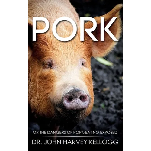 Pork: Or the Dangers of Pork-eating Exposed (Annotated)