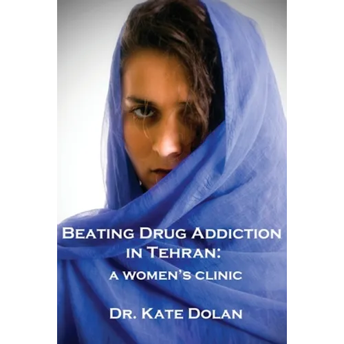 Beating Drug Addiction in Tehran: A Women's Clinic