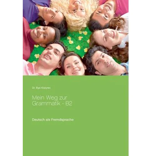 Mein Weg zur Grammatik - B2: Deutsch als Fremdsprache, Übungen zur Grammatik B2