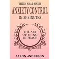 Thich Nhat Hahn Anxiety Control in 30 Minutes
