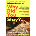 Why Did You Stay?: The Instant Sunday Times Bestseller: A Memoir about Self-Worth
