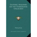 Esoteric Masonry or the Storehouse Unlocked