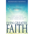 Even Greater Faith: 12 Real-Life Stories That Will Inspire You to Do Great Things for God