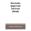 Henry Cornelius Agrippa's Fourth book of occult philosophy, of geomancy. Magical elements of Peter de Abano. Astronomical geomancy. The nature of spir