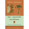 Jews and Anti-Judaism in the New Testament: Decision Points and Divergent Interpretations