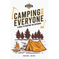 Camping is for Everyone - A Guide to Enjoying the Outdoors