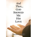 And Then...God Showed Me His Love