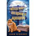 Witch Way to Murder & Mayhem: A Witch Way Paranormal Cozy Mystery #1