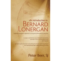 An Introduction to Bernard Lonergan: Exploring Lonergan's approach to the great philosophical questions