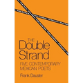 The Double Strand: Five Contemporary Mexican Poets