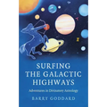 Surfing the Galactic Highways: Adventures in Divinatory Astrology