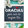 Gracias por ser la mejor tía: Mi regalo de agradecimiento: Libro de Regalo a todo color Preguntas Guiadas 6.61 x 9.61 pulgadas