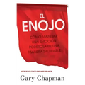 El Enojo: Como Manejar Una Emoción Poderosa de Una Manera Saludable (Anger: Handling a Powerful Emotion in a Healthy Way)