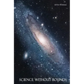 Science Without Bounds: A Synthesis of Science, Religion and Mysticism, 2nd ed.