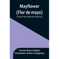 Mayflower (Flor de mayo): A Tale of the Valencian Seashore