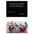 Crucial Chess Skills for the Club Player Volume 2