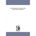 The Prostrate State: South Carolina Under Negro Government.