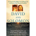 David and Solomon: In Search of the Bible's Sacred Kings and the Roots of the Western Tradition
