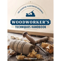 Woodworker's Techniques Handbook: The Essential Illustrated Reference
