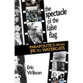 The Spectacle of the False-Flag: Parapolitics from JFK to Watergate